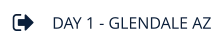 DAY 1 - GLENDALE AZ