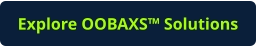 Explore OOBAXS™ Solutions