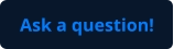 Ask a question!